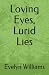 Loving Eyes, Lurid Lies