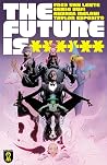 The Future Is ***...