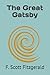The Great Gatsby: The Great Gatsby by F. Scott Fitzgerald