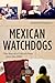 Mexican Watchdogs: The Rise...