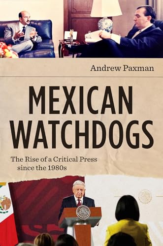 Mexican Watchdogs: The Rise of a Critical Press since the 1980s (Hardcover)