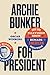 Archie Bunker for President by Oscar Winberg