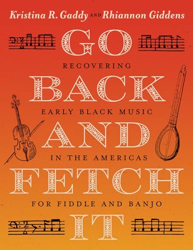 Go Back and Fetch It: Recovering Early Black Music in the Americas for Fiddle and Banjo (Paperback)