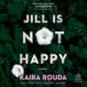 Jill Is Not Happy by Kaira Rouda