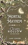 Mortal Mayhem (Gloam Hollow, #2) Mortal Mayhem (Gloam Hollow, #2)