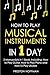 How to Play Musical Instruments: In 1 Day - Bundle - The Only 3 Books You Need to Learn How to Play Guitar, How to Play Piano and How to Play Ukulele Today