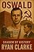 Oswald - Shadow Of History by Ryan Clarke Oswald - Shadow Of History by Ryan Clarke