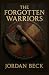 THE FORGOTTEN WARRIORS by Jordan Beck