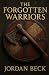 THE FORGOTTEN WARRIORS by Jordan Beck