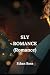 SLY ROMANCE
