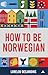 How to be Norwegian