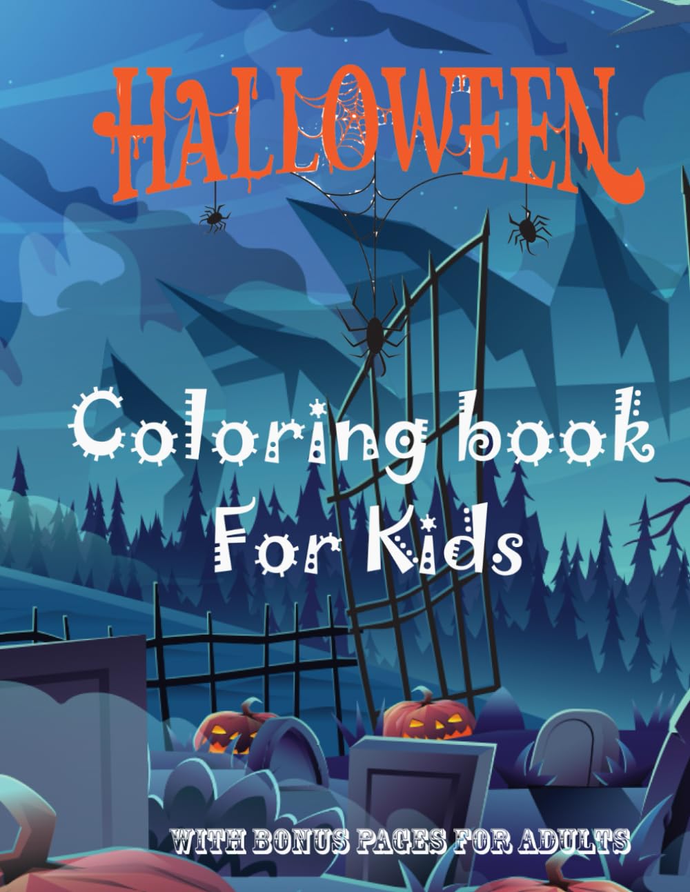 Halloween: Coloring Books for kids with Adorable Animals, Scary Scenes, Creepy Characters, and Magical Monsters!: Bonus: Adult coloring pages