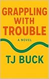 Grappling With Trouble