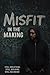 Misfit in the Making: A Tru...
