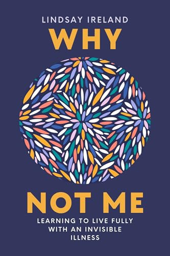 Why Not Me: Living with Invisible Illness (Paperback)