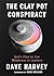 The Clay Pot Conspiracy by Dave Harvey