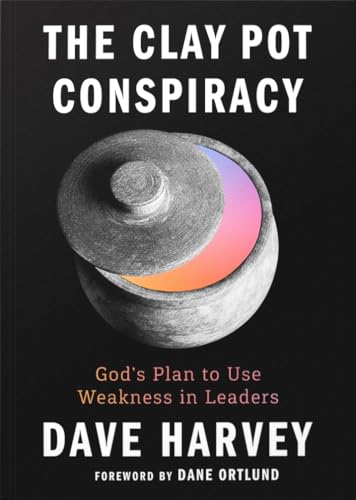 The Clay Pot Conspiracy: God’s Plan to Use Weakness in Leaders (Paperback)