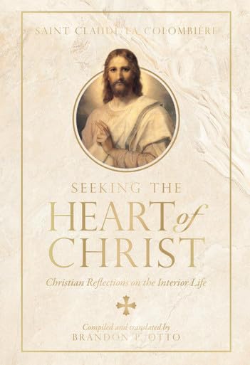 Seeking the Heart of Christ: Christian Reflections on the Interior Life (Hardcover)