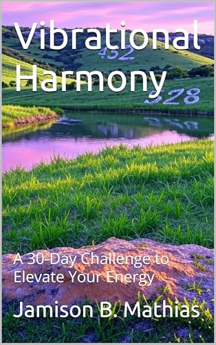 Vibrational Harmony: A 30-Day Challenge to Elevate Your Energy (Global Culinary Adventures)