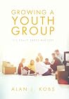 Growing A Youth Group by Alan J Kobs