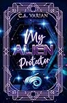 My Alien Protector (My Alien Mate) My Alien Protector (My Alien Mate)