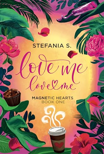 Love Me, Love Me: Magnetic Hearts: Book One, Part One (Kindle Edition)