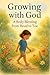 Growing with God: A Body Bl...