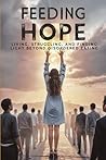 Feeding Hope: Living, Struggling, and Finding Light Beyond Disordered Eating Feeding Hope: Living, Struggling, and Finding Light Beyond Disordered Eating