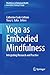 Yoga as Embodied Mindfulnes...