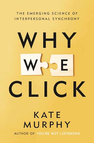 Why We Click: The Emerging Science of Interpersonal Synchrony (Hardcover)
