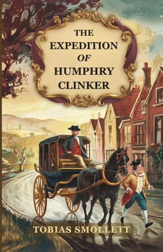 The Expedition of Humphry Clinker: A Satirical Journey in Letters Through 18th-Century Britain