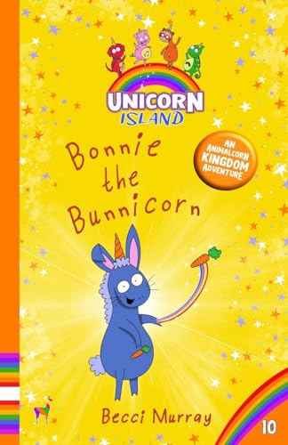 Bonnie the Bunnicorn: Unicorn Island Book 10 (funny early reader chapter books) - Series 2: The Unicorns of Animalcorn Kingdom