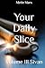 Your Daily Slice by Mette Marx