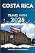 COSTA RICA TRAVEL GUIDE: Ex...