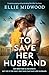 To Save Her Husband