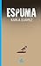 Espuma (Spanish Edition)