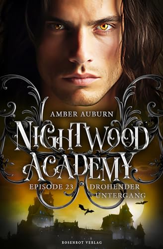 Nightwood Academy, Episode 23 - Drohender Untergang: Romantasy-Serie (German Edition)