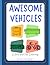 Awesome Vehicles: A Bold an...