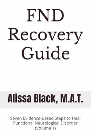 FND Recovery Guide: Seven Evidence-Based Steps to Heal Functional Neurological Disorder (Volume 1) (Simple Solutions)