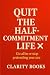 Quit the Half-Commitment Life by Clarity Books