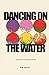 Dancing on the Water by D.W. Hansen