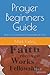 Prayer - A Beginners Guide:...