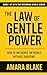 The Law of Gentle Power: Ho...