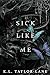Sick Like Me (Blackgrave Ac...