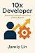 10x Developer by Jamie Lin