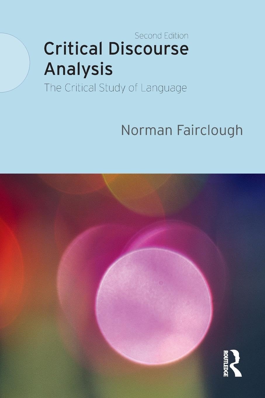 Critical Discourse Analysis: The Critical Study of Language. Second Edition