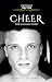 CHEER: The Untold Story (Unveiled Truths Book 1)