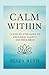 Calm Within: A Step-by-Step Guide to Emotional Clarity and Resilience. Bonus Quick Calm Toolkit
