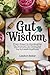 Gut Wisdom: From Kraut to K...
