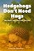 Hedgehogs Don’t Need Hugs: ...